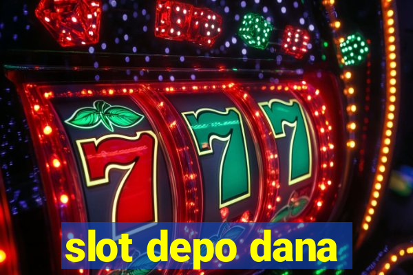 slot depo dana