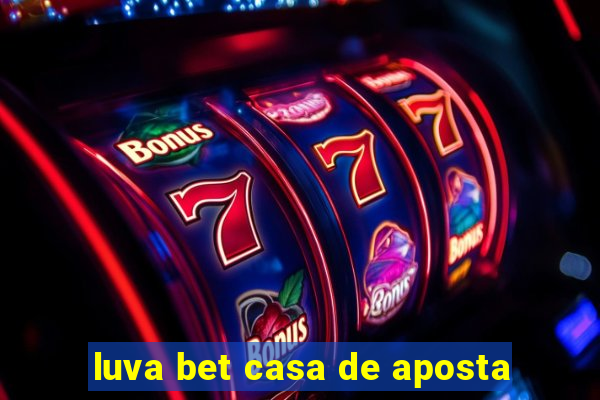 luva bet casa de aposta