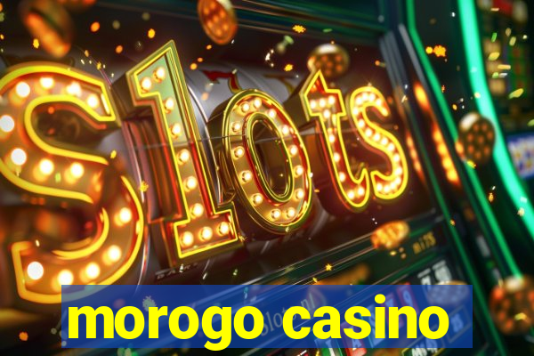 morogo casino