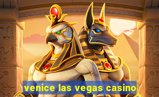 venice las vegas casino