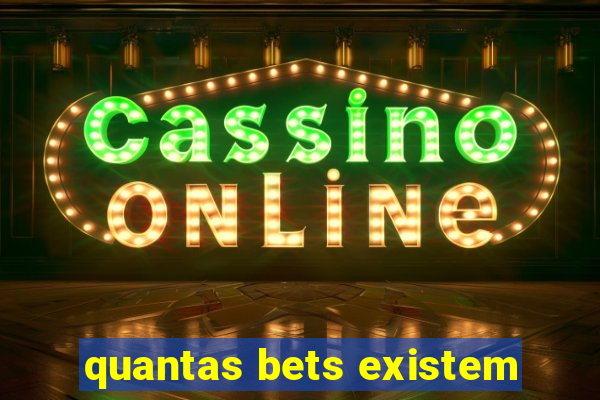 quantas bets existem