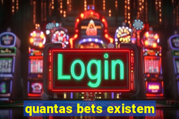 quantas bets existem