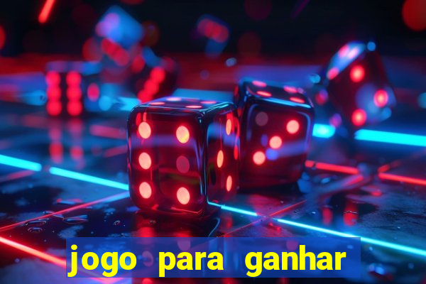 jogo para ganhar dinheiro no celular