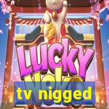 tv nigged