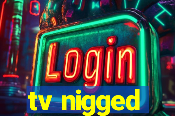 tv nigged