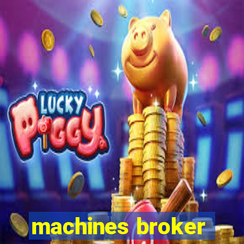 machines broker