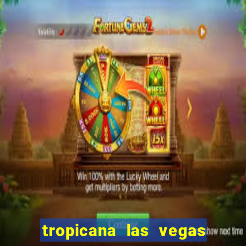 tropicana las vegas hotel and casino