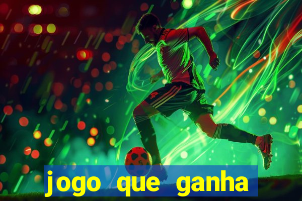 jogo que ganha dinheiro realmente