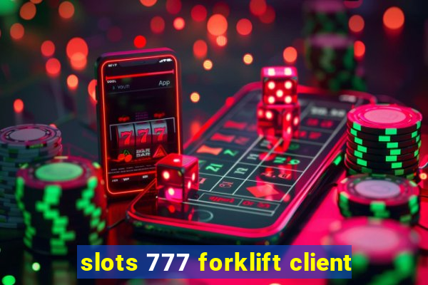 slots 777 forklift client