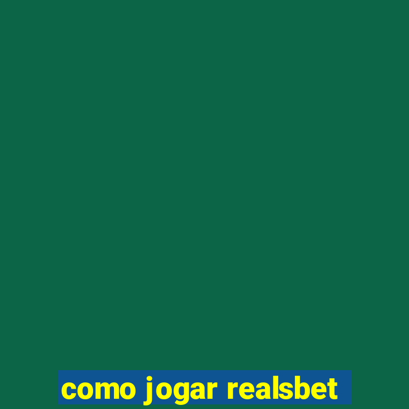 como jogar realsbet