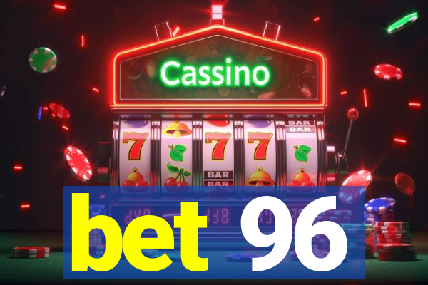 bet 96