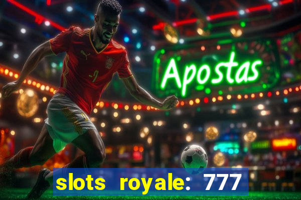 slots royale: 777 vegas casino