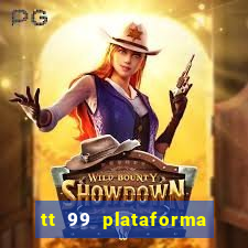 tt 99 plataforma de jogos