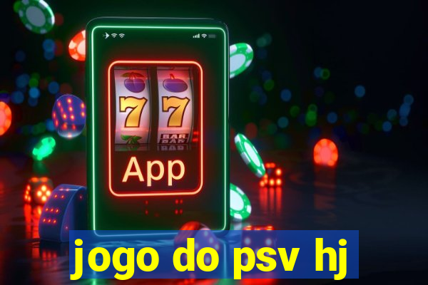 jogo do psv hj