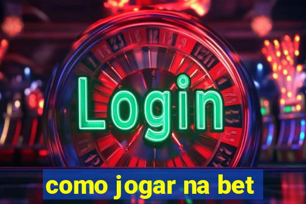 como jogar na bet