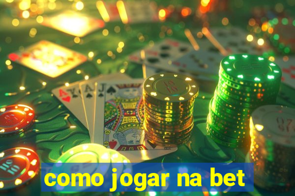 como jogar na bet