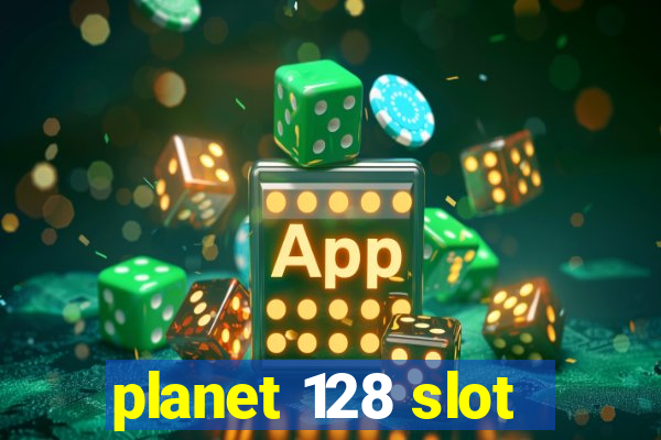 planet 128 slot