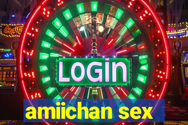 amiichan sex