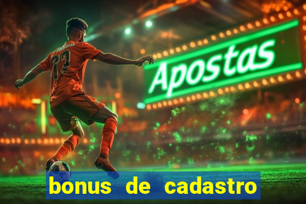 bonus de cadastro sem depósito