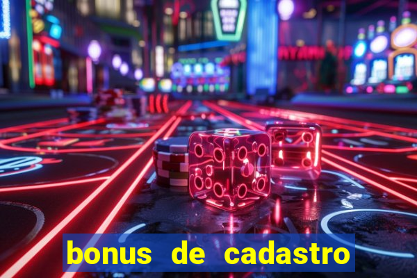 bonus de cadastro sem depósito