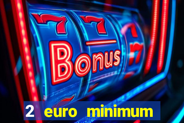 2 euro minimum deposit casinos ireland