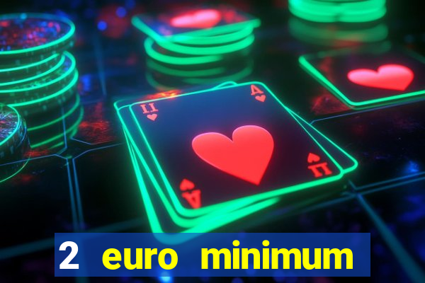 2 euro minimum deposit casinos ireland