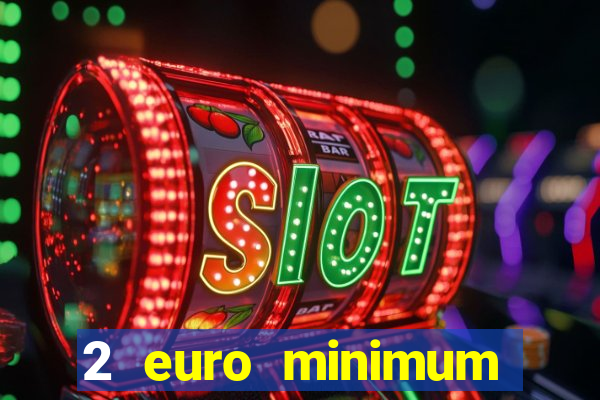 2 euro minimum deposit casinos ireland