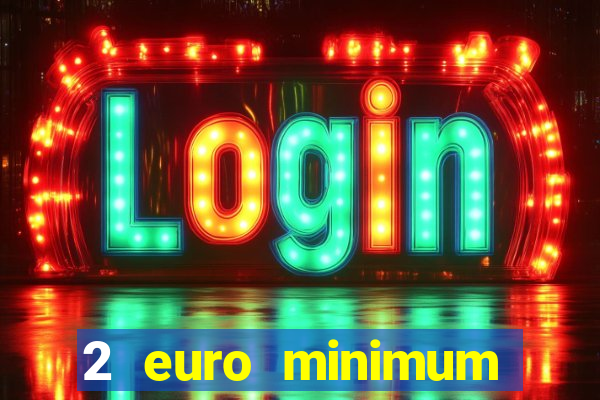 2 euro minimum deposit casinos ireland