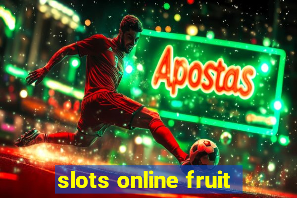 slots online fruit