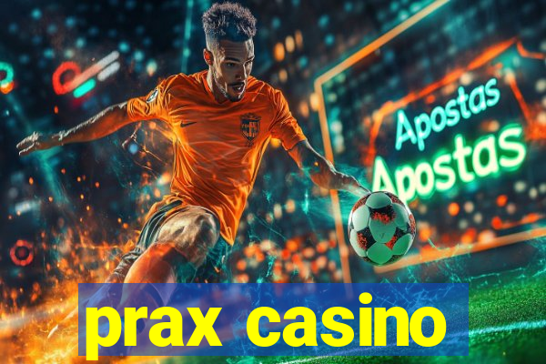 prax casino