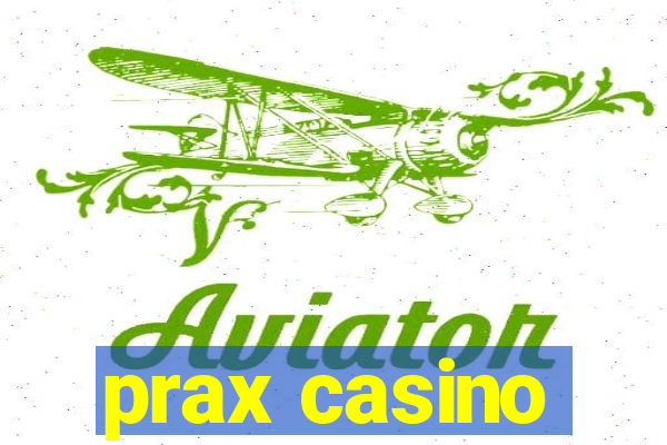 prax casino