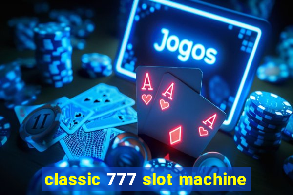 classic 777 slot machine