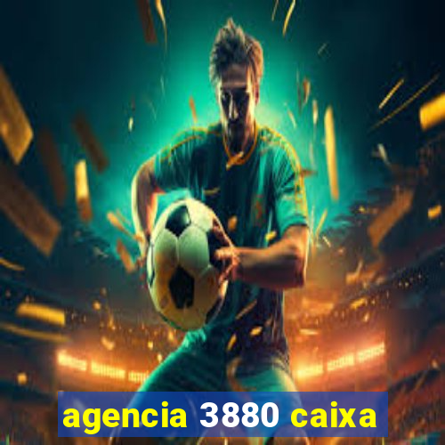 agencia 3880 caixa