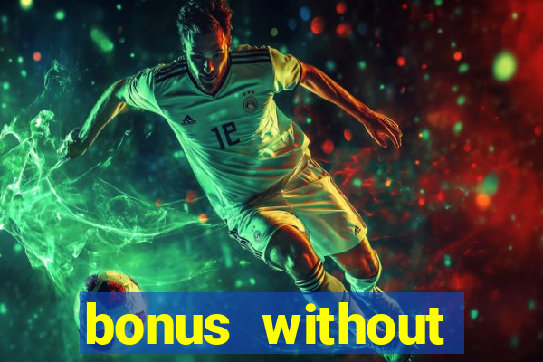 bonus without deposit bet