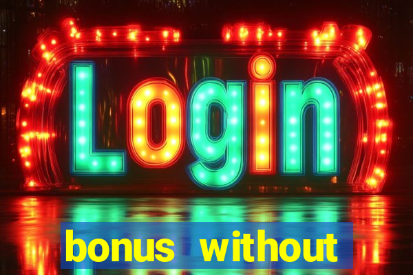 bonus without deposit bet