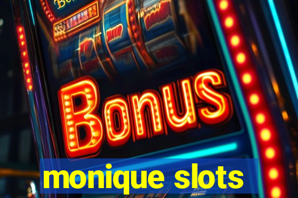 monique slots