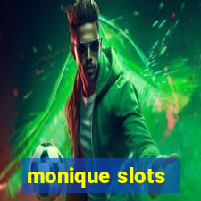 monique slots