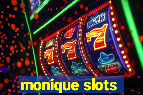 monique slots