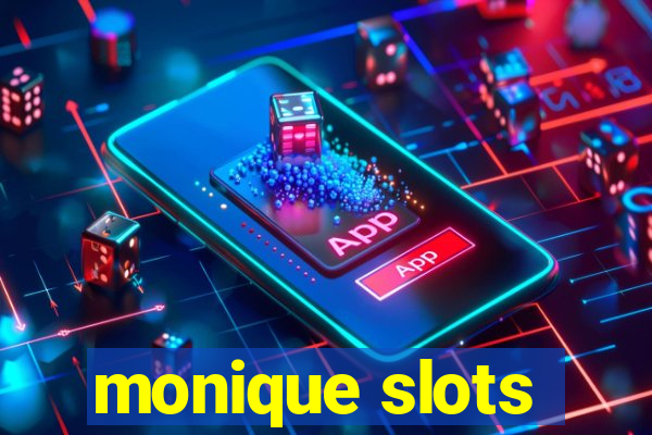 monique slots