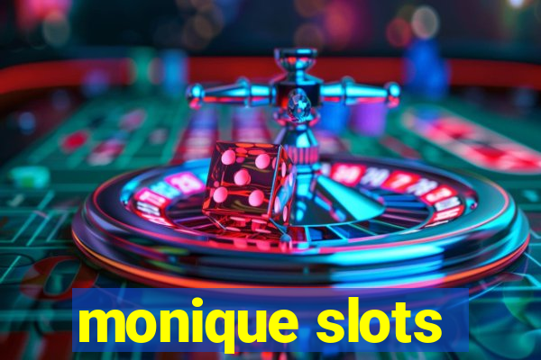 monique slots