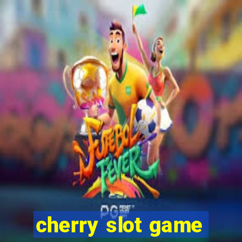 cherry slot game