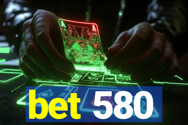 bet 580