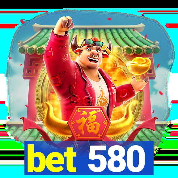 bet 580