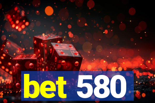 bet 580