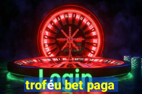 troféu bet paga