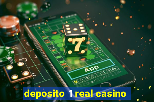 deposito 1 real casino