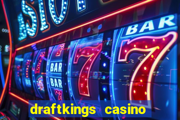 draftkings casino wv promo code