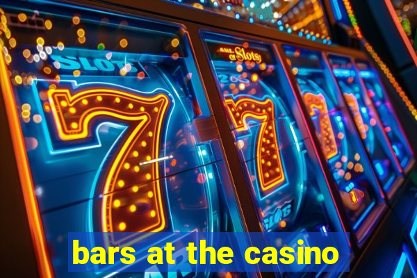 bars at the casino