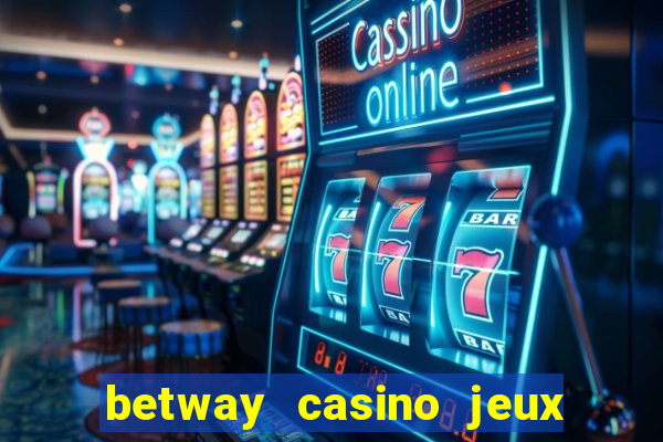 betway casino jeux d argent