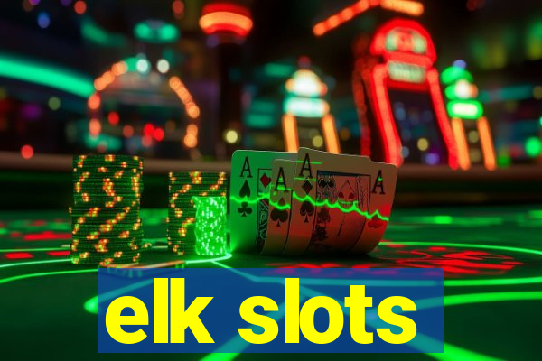 elk slots